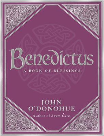 Benedictus: A Book Of Blessings by John O'Donohue