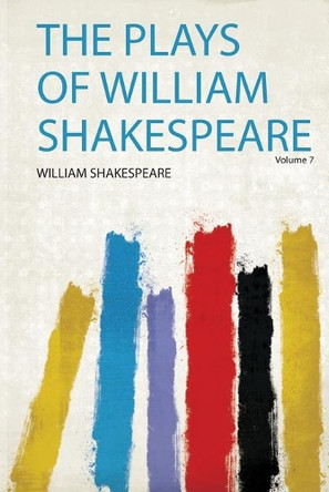 The Plays of William Shakespeare: Volume 7 by William Shakespeare 9780461787641