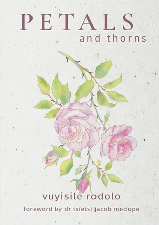 PETALS and thorns by Vuyisile Rodolo 9780639753157