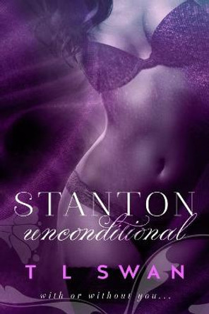 Stanton Unconditional by T L Swan