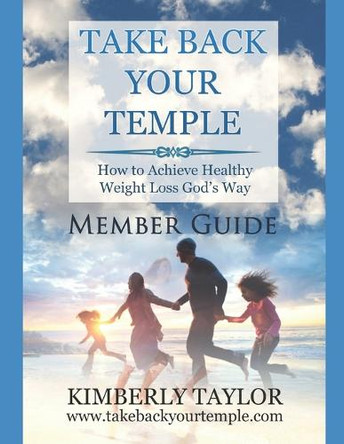 Take Back Your Temple Member Guide by Kimberly Y Taylor 9780979005442