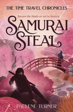 Samurai Steal: A YA time travel adventure in Edo Japan by Paulene Turner 9780645730883