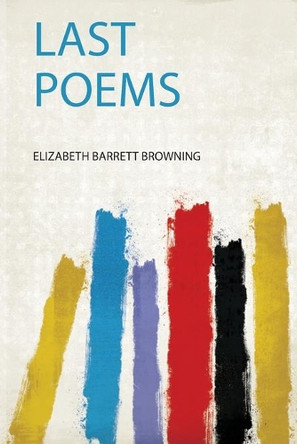 Last Poems by Elizabeth Barrett Browning 9780371738382