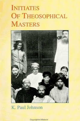 Initiates of Theosophical Masters by K. Paul Johnson 9780791425565