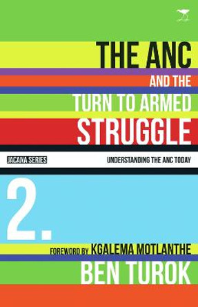 The ANC and the turn to armed struggle 1950-1970 by Ben Turok