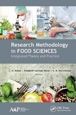 Research Methodology in Food Sciences: Integrated Theory and Practice by C. O. Mohan