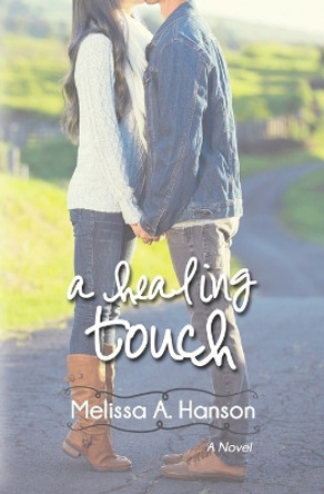 A Healing Touch by Melissa A Hanson 9780996548588