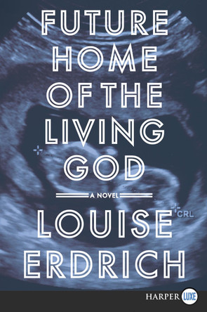 Future Home of the Living God by Louise Erdrich 9780062695338
