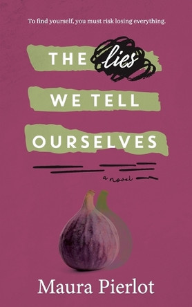 The Lies We Tell Ourselves by Maura Pierlot 9780645099836
