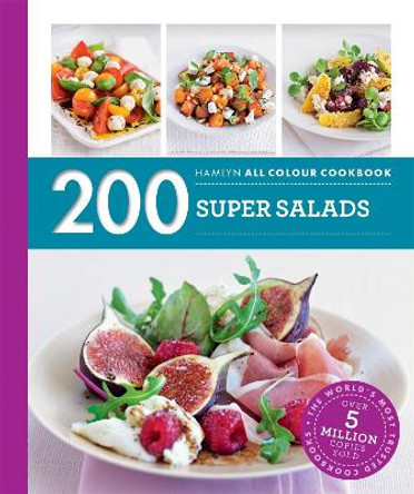 Hamlyn All Colour Cookery: 200 Super Salads: Hamlyn All Colour Cookbook by Alice Storey