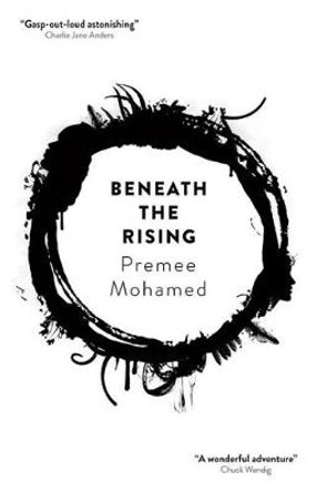 Beneath The Rising by Premee Mohamed