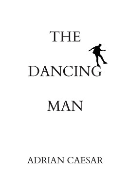 The Dancing Man by Adrian Caesar 9780645973242