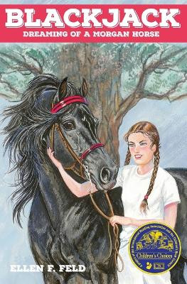 Blackjack: Dreaming of a Morgan Horse by Ellen F Feld 9780970900289