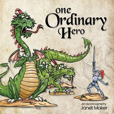 One Ordinary Hero: An Autobiography by Janet Maker 9780997661934