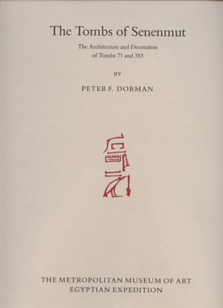 The Tombs of Senenmut: The Architecture and Decoration of Tombs 71 and 353 by Peter F. Dorman 9780870996207 The Tombs of Senenmut: The Architecture and Decoration of Tombs 71 and 353 by Peter F. Dorman 9780870996207