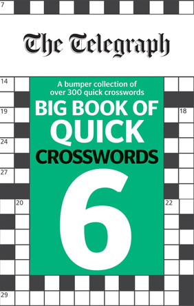 The Telegraph Big Book of Quick Crosswords 6: A bumper collection of over 200 quick crosswords by Telegraph Media Group Ltd