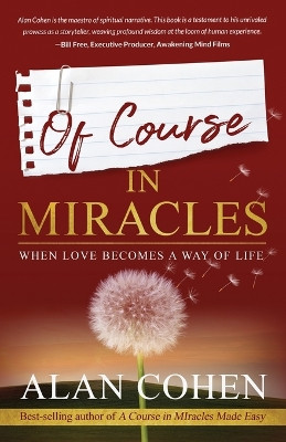 Of Course in Miracles: When Love Becomes a Way of Life by Alan Cohen 9780910367288