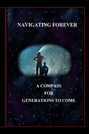 Navigating Forever: A Compass for Generations to Come by Dr David Yourtee 9781006575389