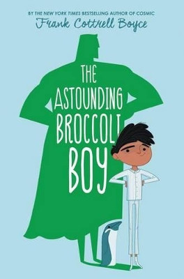 The Astounding Broccoli Boy by Frank Cottrell Boyce 9780062400192