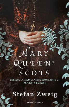 Mary Queen of Scots by Stefan Zweig