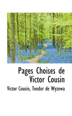Pages Choises de Victor Cousin by Victor Cousin 9780559679674