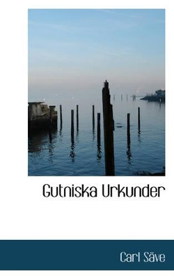 Gutniska Urkunder by Carl Sve 9780559783234