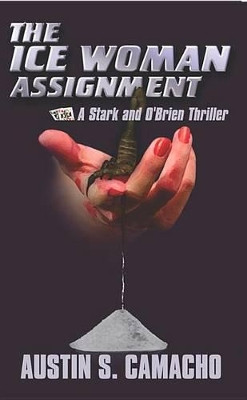 The Ice Woman Assignment by Austin S Camacho 9780979478888