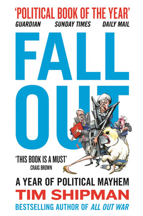 Fall Out: A Year of Political Mayhem by Tim Shipman 9780008264420
