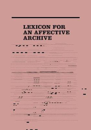 Lexicon for an Affective Archive by Giulia Palladini