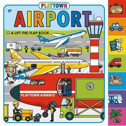 Playtown: Airport: A Lift-The-Flap Book by Roger Priddy 9780312521707