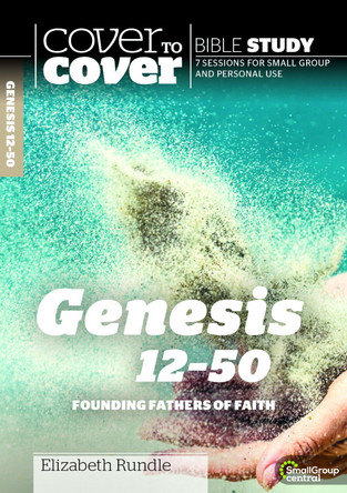 Genesis 12-50: Founding Fathers of Faith by Elizabeth Rundle