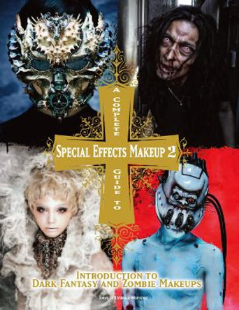 Complete Guide to Special Effects Makeup  2 by Tokyo SFX Makeup Workshop