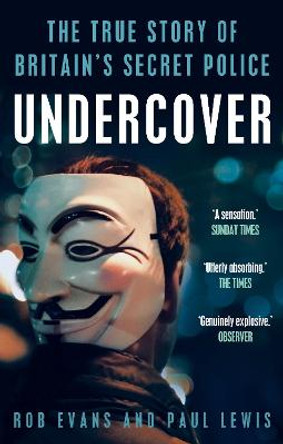 Undercover: The True Story of Britain's Secret Police by Paul Lewis