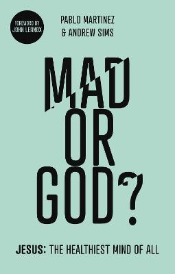 Mad or God?: Jesus: The Healthiest Mind of All by Pablo Martinez