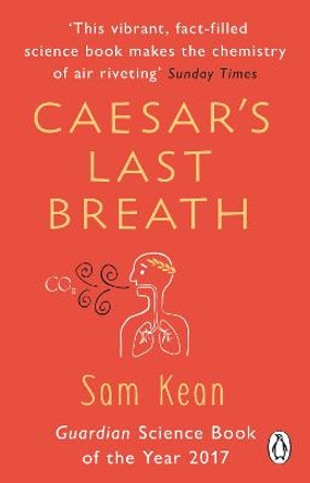 Caesar's Last Breath: The Epic Story of The Air Around Us by Sam Kean