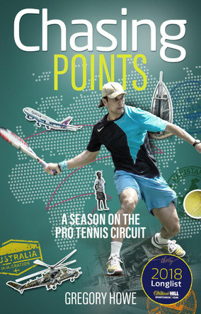 Chasing Points: A Season on the Pro Tennis Circuit by Gregory Howe