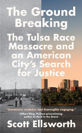 The Ground Breaking: An American City and its Search for Justice by Scott Ellsworth