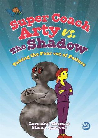 Super Coach Arty vs. The Shadow: Taking the Fear out of Failure by Lorraine Thomas