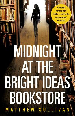 Midnight at the Bright Ideas Bookstore by Matthew Sullivan