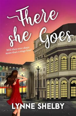 There She Goes: The Theatreland Series by Lynne Shelby