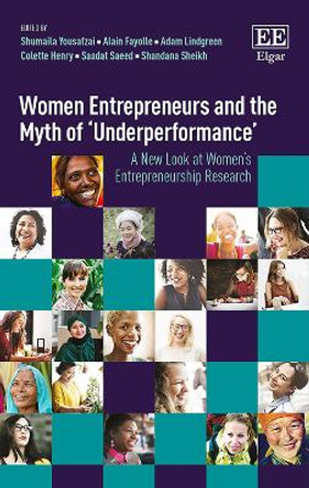 Women Entrepreneurs and the Myth of 'Underperformance': A New Look at Women's Entrepreneurship Research by Shumaila Yousafzai