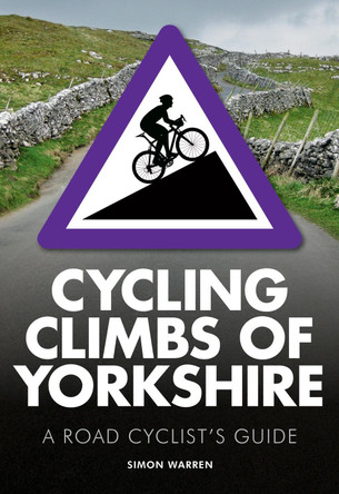 Cycling Climbs of Yorkshire by Simon Warren