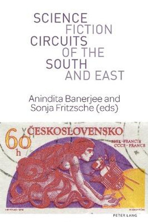 Science Fiction Circuits of the South and East by Anindita Banerjee