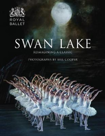 Swan Lake: Reimagining A Classic by Bill Cooper