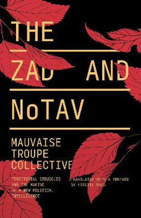 The Zad and NoTAV: Territorial Struggles and the Making of a New Political Intelligence by Mauvaise Troupe