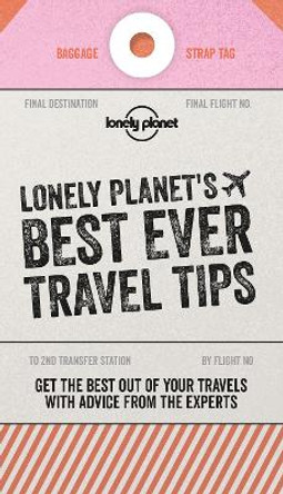 Lonely Planet's Best Ever Travel Tips by Lonely Planet