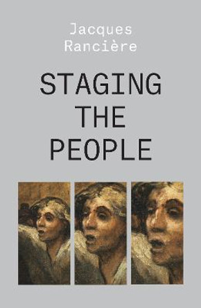 Staging the People: The Proletarian and His Double by Jacques Ranciere