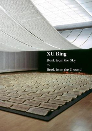 Xu Bing: Book from the Sky to Book from the Ground by Xu Bing