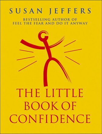 The Little Book Of Confidence by Susan Jeffers