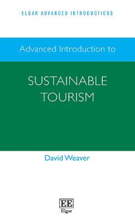 Advanced Introduction to Sustainable Tourism by David Weaver